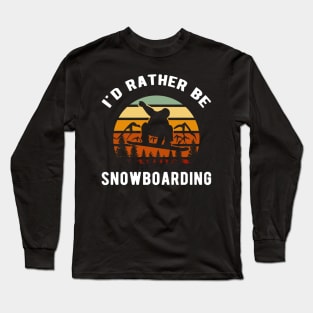 I'd rather be snowboarding for a Snowboarder Long Sleeve T-Shirt